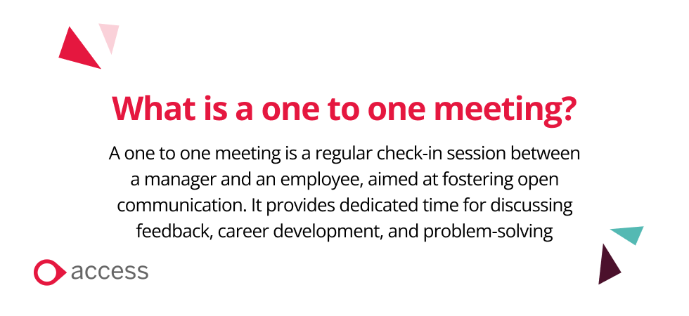 Quote what is a one to one meeting